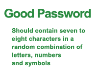 Good password: must be hard-to-guess, must not include personal information